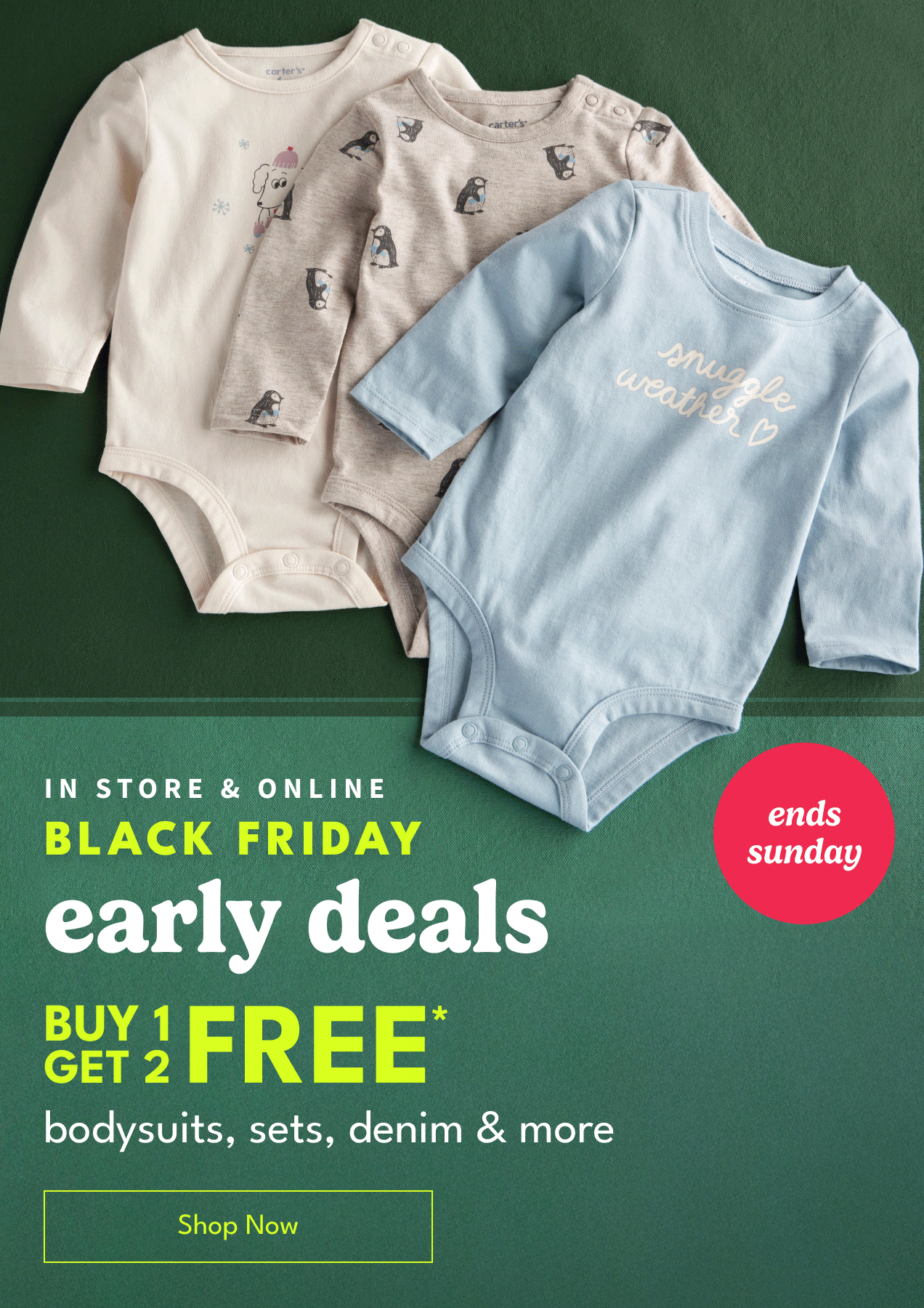 IN STORE & ONLINE BLACK FRIDAY early deals BUY 1 2 FREE* bodysuits, sets, denim & more Shop Now