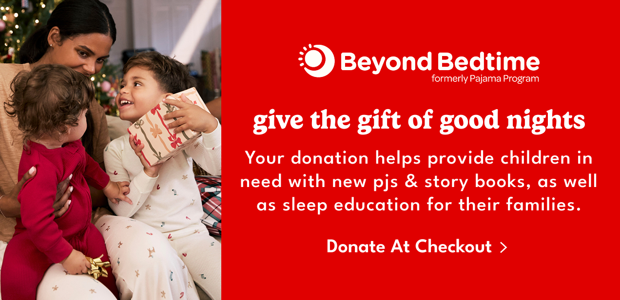 Beyond Bedtime | formerly pajama program | give the gift of good nights | your donation helps provide children in need with new pjs & story books, as well as sleep education for their families. | donate online