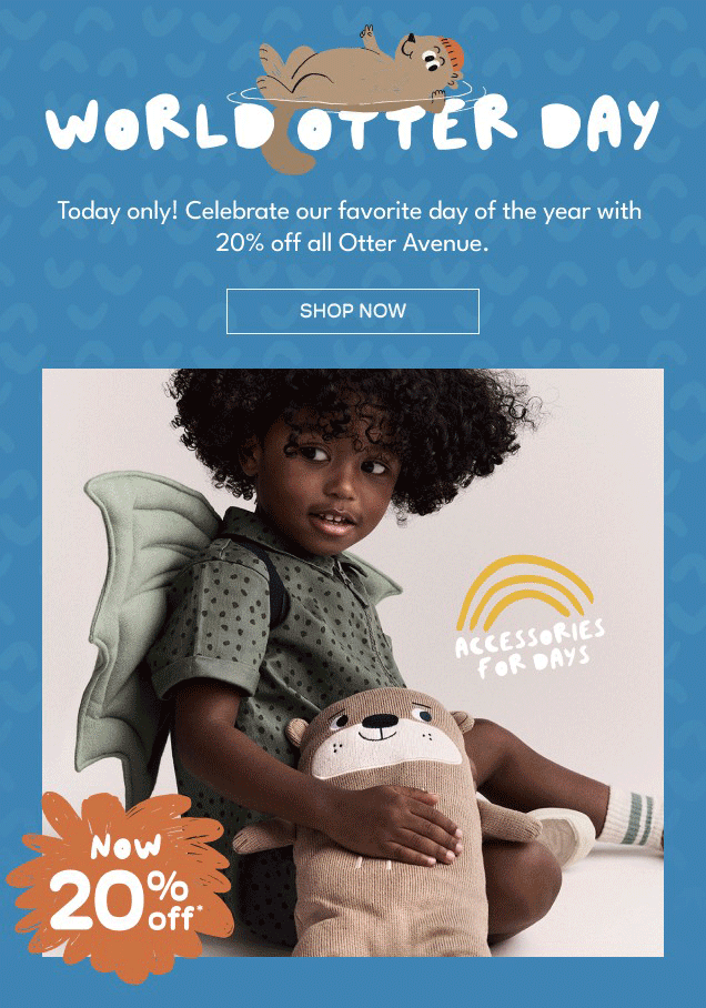 World Otter Day | Today only! Celebrate our favorite day of the year with 20% off all Otter Avenue. | Shop Now | Now 20% off*