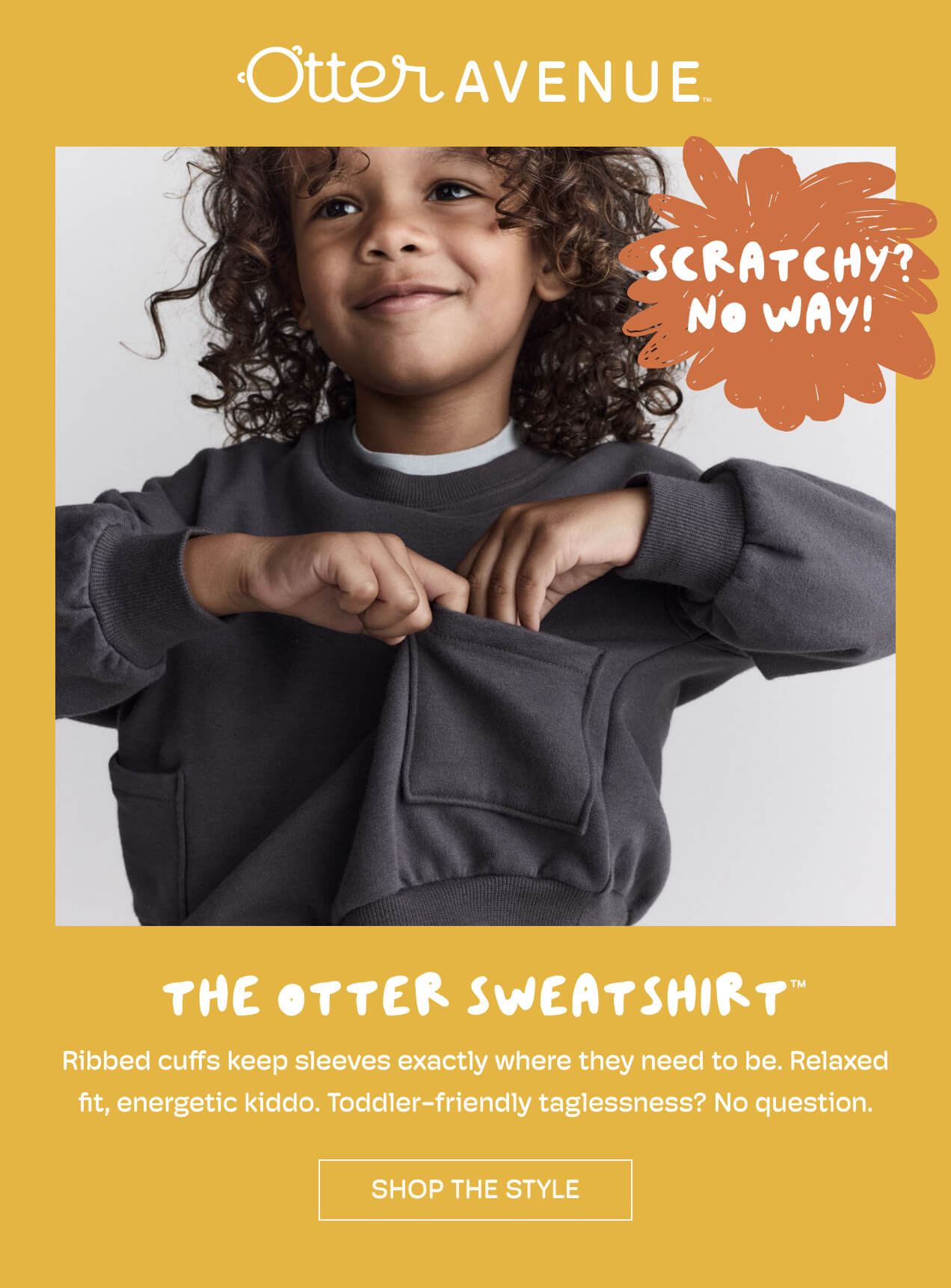 scratchy? no way! | the otter sweatshirt | ribbed cuffs keep sleeves exactly where they need to be. | relaxed fit, energetic kiddo. | toddler-friendly taglessness? no question. | shop the style