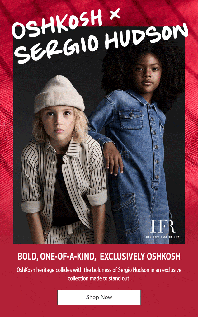 OSHKOSH X SERGIO HUDSON | BOLD, ONE-OF-A-KIND, EXCLUSIVELY OSHKOSH | Oshkosh heritage collides with the boldness of Sergio Hudson in an exclusive collection made to stand out. | Shop Now