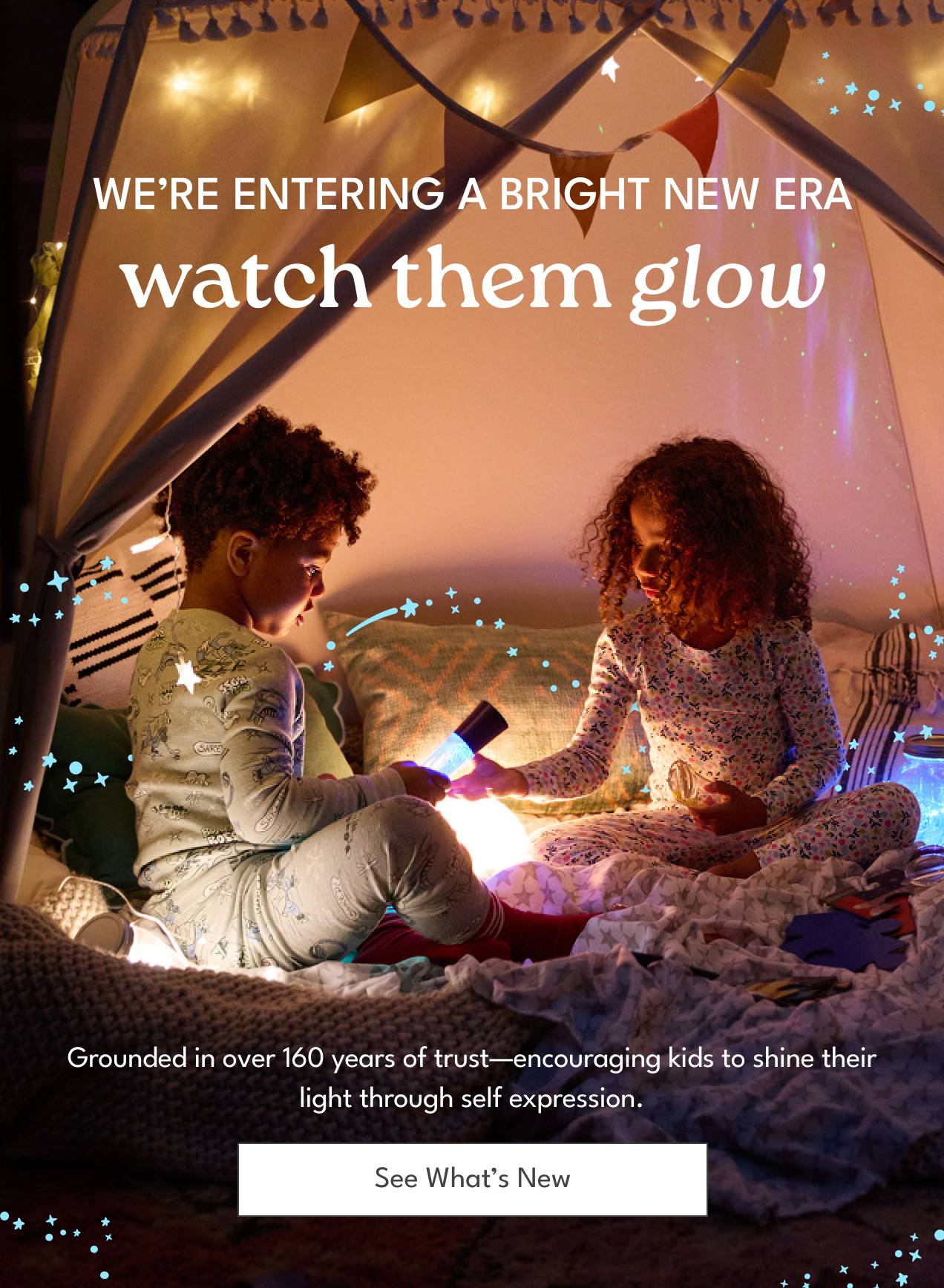 We're Entering A Bright New Era | Ready. Set. Glow. | Grounded in over 160 years of trust — encouraging kids to shine their light through self expression. | See What's New