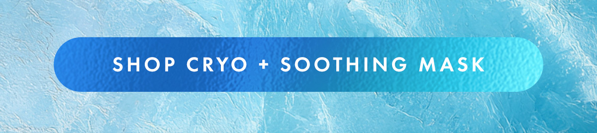 Shop Cryo + Soothing Mask