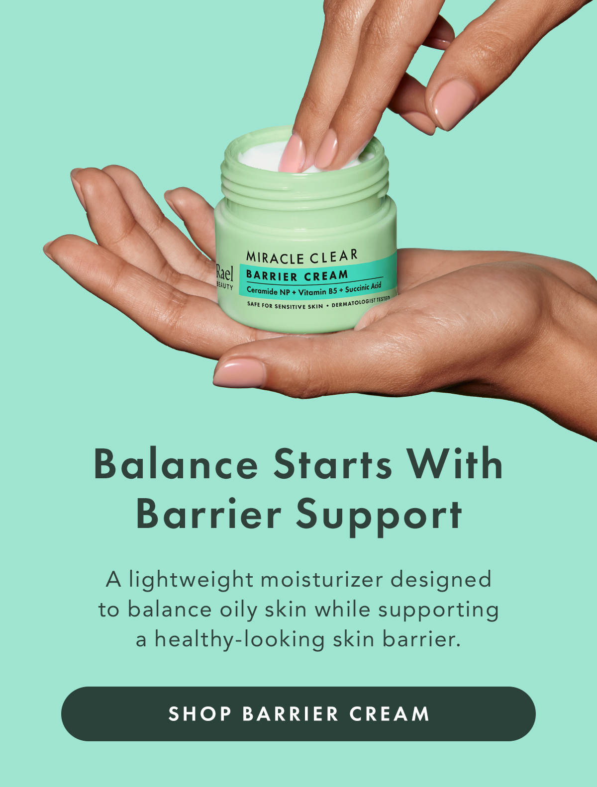 Balance Starts With Barrier Support. A lightweight moisturizer designed to help balance oily skin while helping support a healthy-looking skin barrier. Shop Barrier Cream