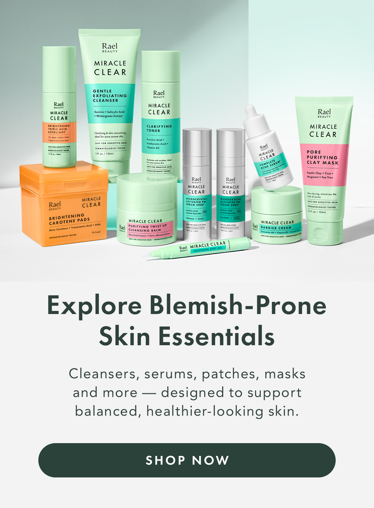 Explore Blemish-Prone Skin Essentials. Cleansers, serums, patches, masks & more — designed to support balanced, healthier-looking skin. Shop Now