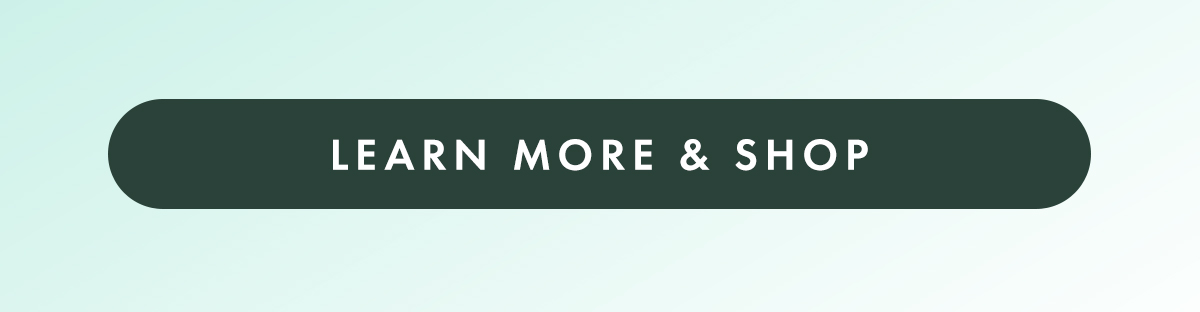 Learn More & Shop Learn More & Shop