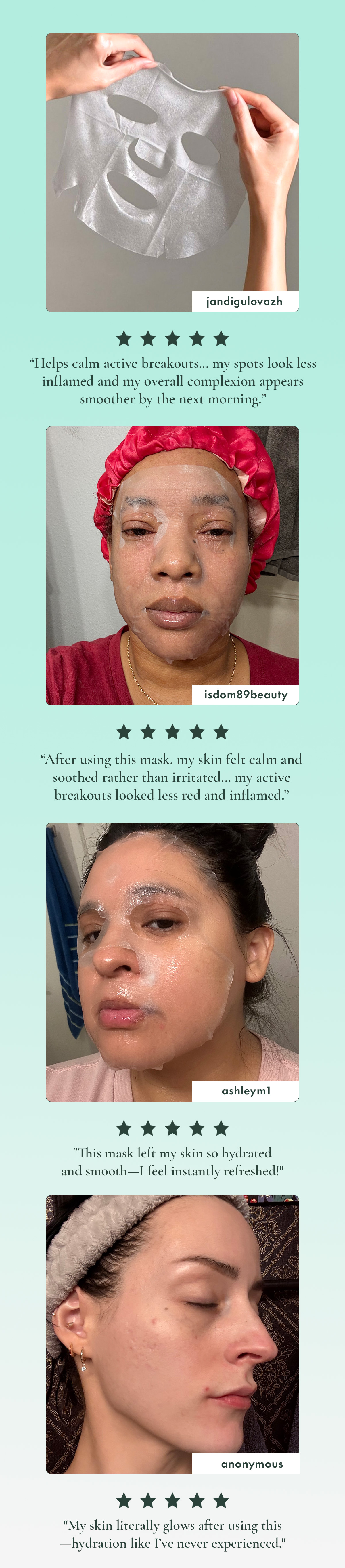 ⭐️⭐️⭐️⭐️⭐️ “Helps calm active breakouts… my spots look less inflamed and my overall complexion appears smoother by the next morning.” — jandigulovazh ; ⭐️⭐️⭐️⭐️⭐️ “After using this mask, my skin felt calm and soothed rather than irritated… my active breakouts looked less red and inflamed.” — isdom89beauty ; ⭐️⭐️⭐️⭐️⭐️ 