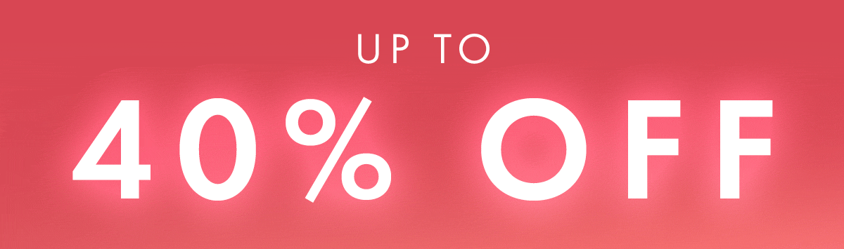 Up to 40% Off Up to 40% Off