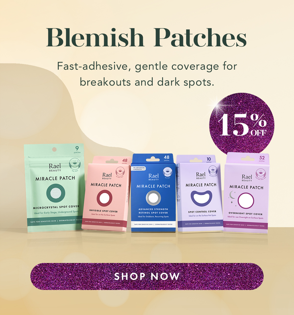 Blemish Patches: 15% off. Fast-adhesive, gentle coverage for breakouts and dark spots. Shop Now