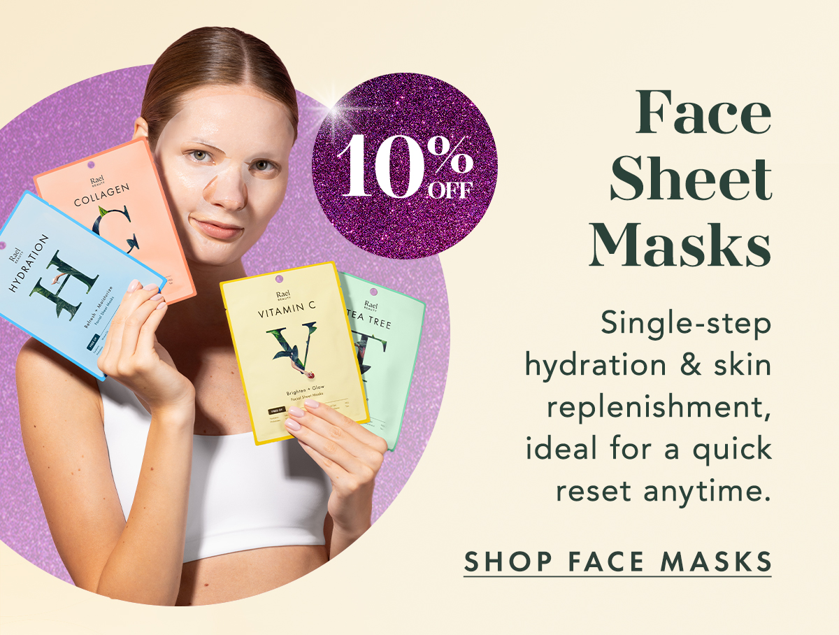Face Sheet Masks: 10% off. Single-step hydration and skin replenishment, ideal for a quick reset anytime. Shop Face Masks. Face Sheet Masks: 10% off. Single-step hydration and skin replenishment, ideal for a quick reset anytime. Shop Face Masks.