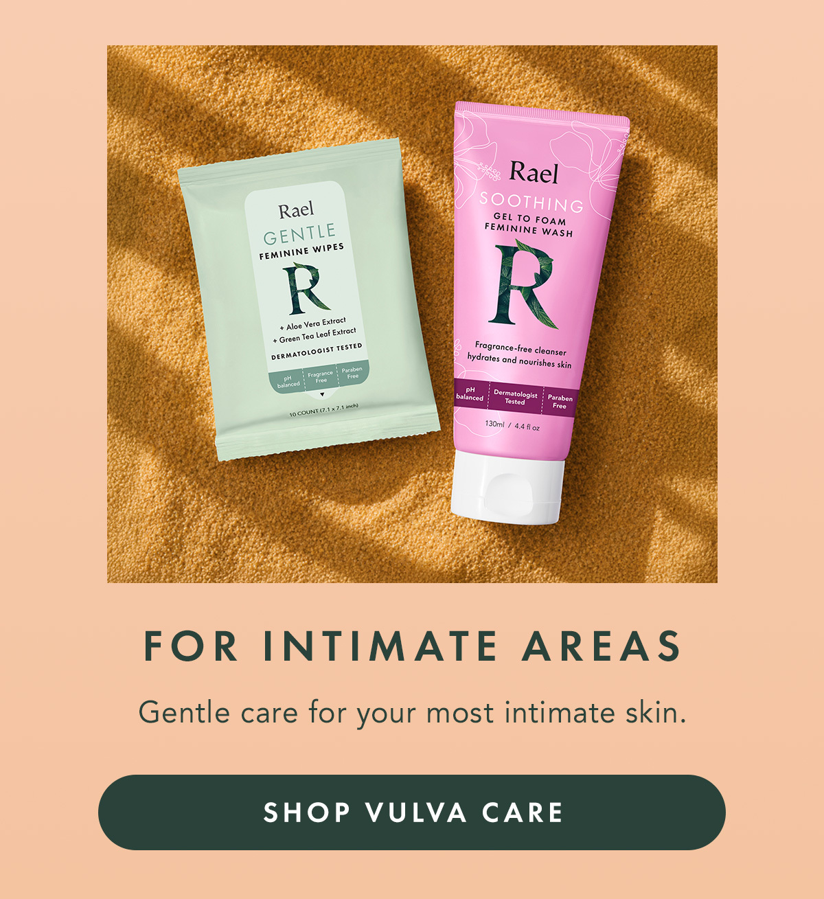 FOR INTIMATE AREAS. Gentle care for your most intimate skin. SHOP VULVA CARE FOR INTIMATE AREAS. Gentle care for your most intimate skin. SHOP VULVA CARE