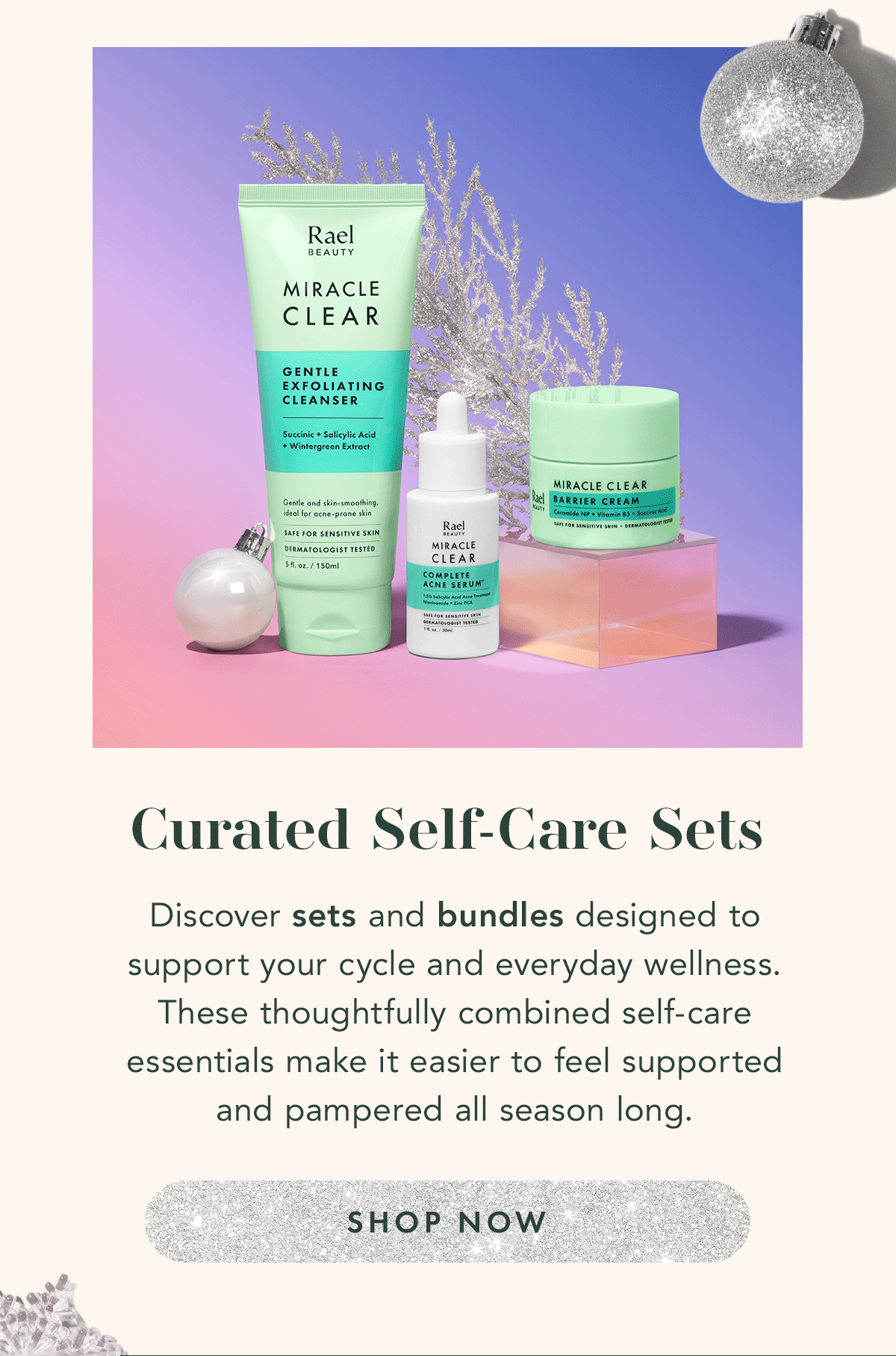 Curated Self-Care Sets. Discover sets and bundles designed to support your cycle and everyday wellness. These thoughtfully combined self-care essentials make it easier to feel supported and pampered all season long. Shop Now. 