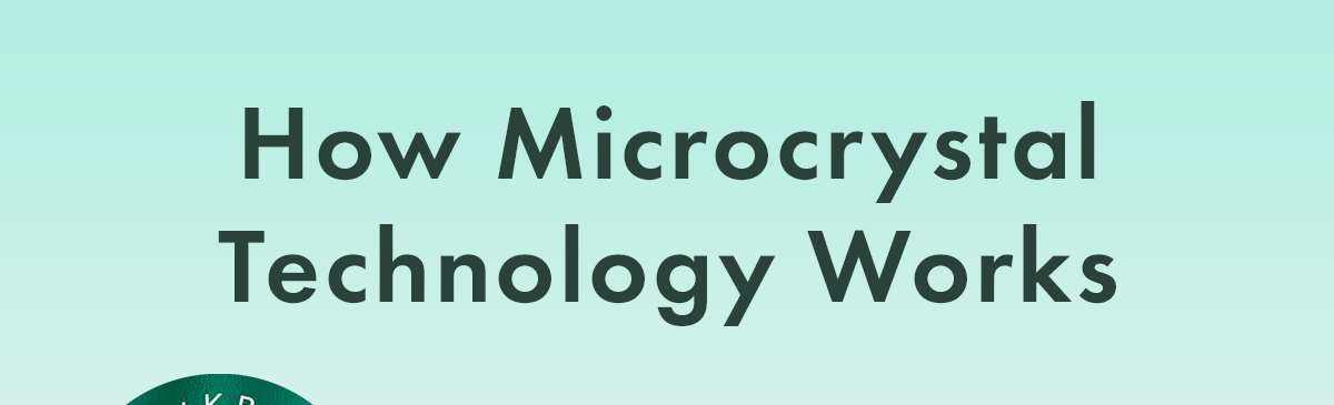 How Microcrystal Technology Works