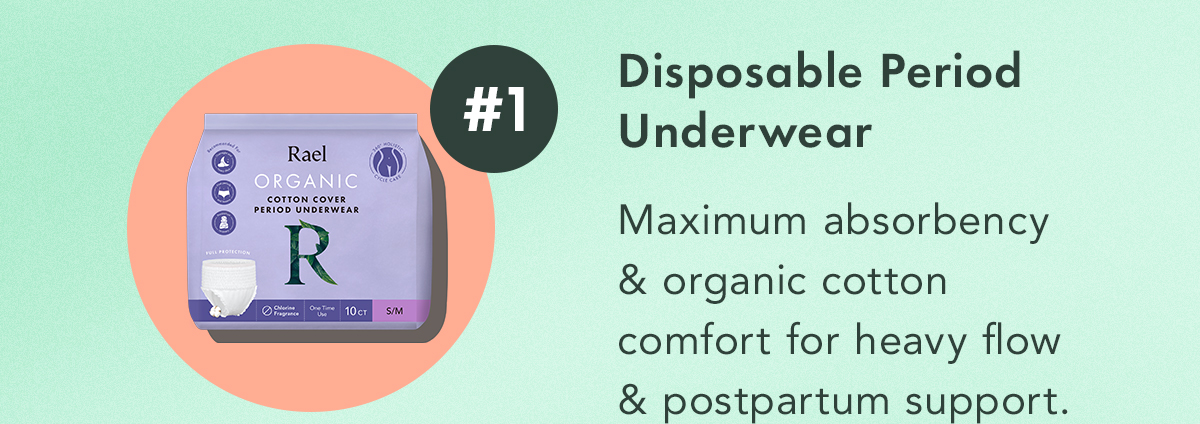 #1: Disposable Period Underwear Maximum absorbency + organic cotton comfort for heavy flow and postpartum support. #1: Disposable Period Underwear Maximum absorbency + organic cotton comfort for heavy flow and postpartum support.