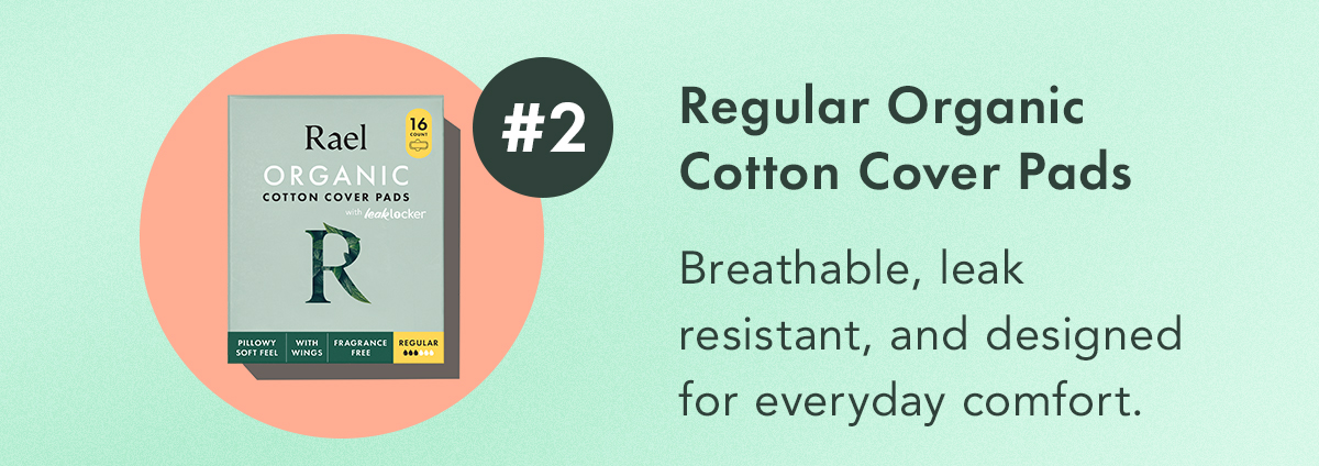 #2: Regular Organic Cotton Cover Pads Breathable, leak-resistant, and designed for everyday comfort. #2: Regular Organic Cotton Cover Pads Breathable, leak-resistant, and designed for everyday comfort.