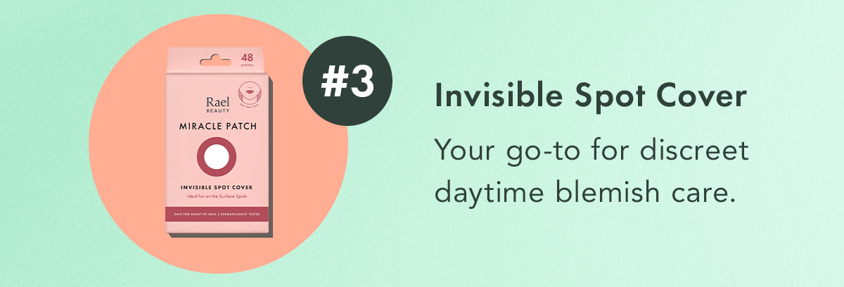 #3: Invisible Spot Cover Your go-to for discreet daytime blemish care. #3: Invisible Spot Cover Your go-to for discreet daytime blemish care.
