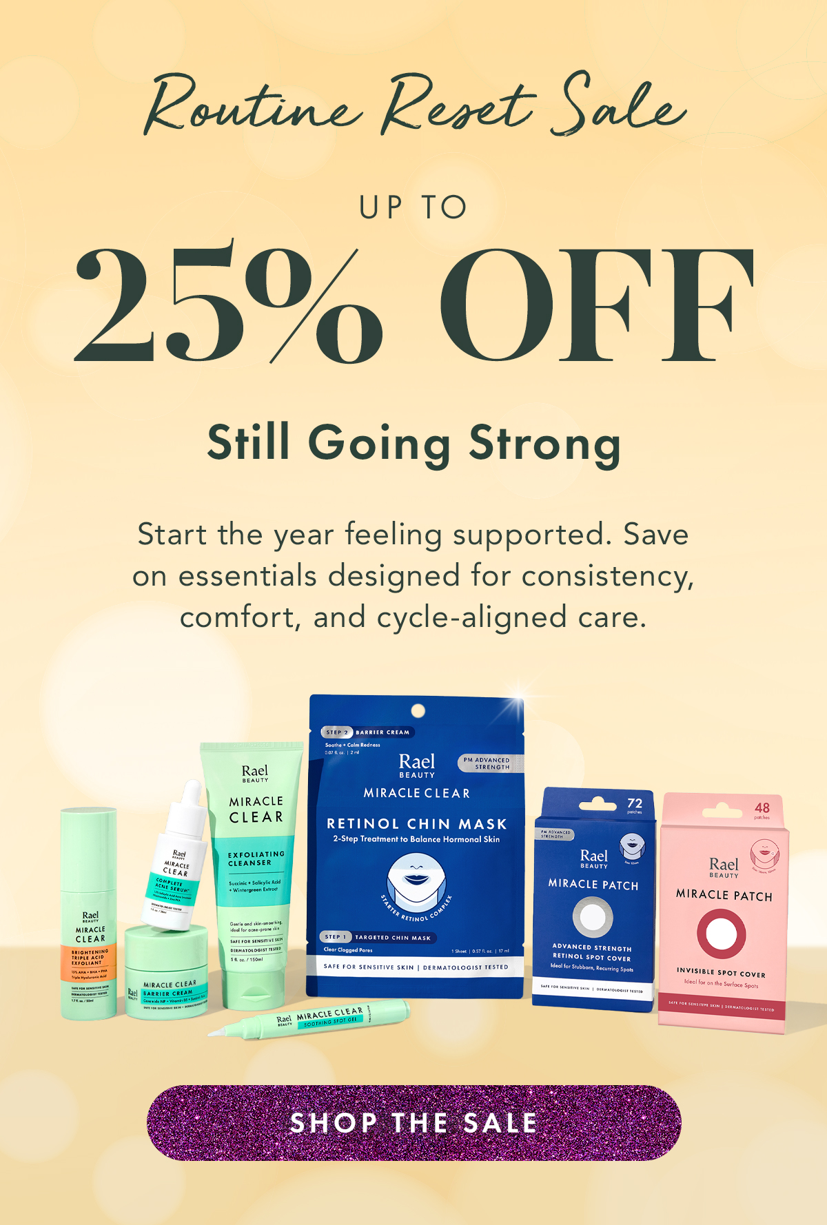 Routine Reset Sale: Up to 25% Off. TStart the year feeling supported. Save on essentials designed for consistency, comfort, and cycle-aligned care. Shop the Sale Routine Reset Sale: Up to 25% Off. TStart the year feeling supported. Save on essentials designed for consistency, comfort, and cycle-aligned care. Shop the Sale