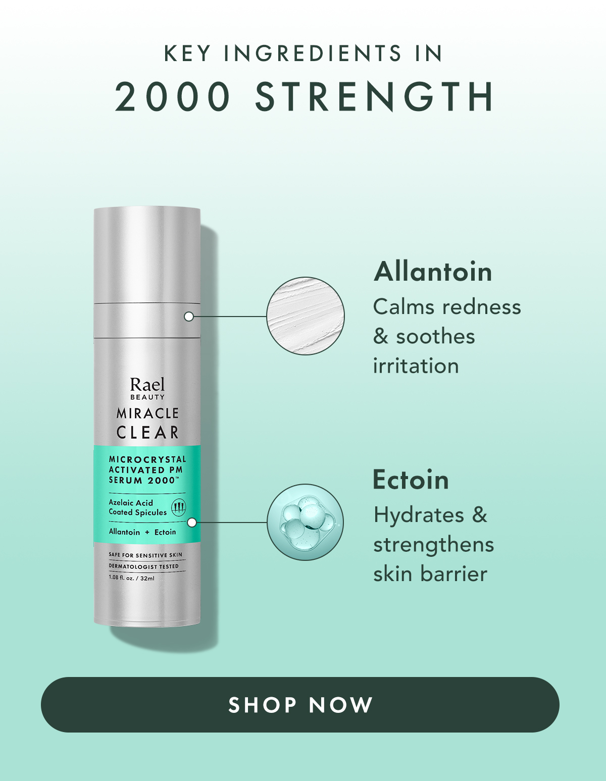 Key Ingredients in 2000 Strength. Allantoin: Calms redness & soothes irritation. Ectoin: hydrates & strengthens skin barrier. Shop Now. Key Ingredients in 2000 Strength. Allantoin: Calms redness & soothes irritation. Ectoin: hydrates & strengthens skin barrier. Shop Now.