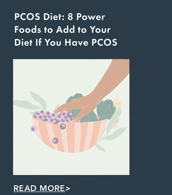 PCOS Diet: 8 Power Foods to Add to Your Diet If You Have PCOS. Read More. PCOS Diet: 8 Power Foods to Add to Your Diet If You Have PCOS. Read More.
