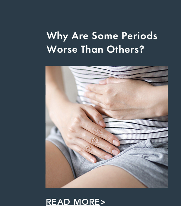 Why Are Some Periods Worse Than Others? Read More. Why Are Some Periods Worse Than Others? Read More.