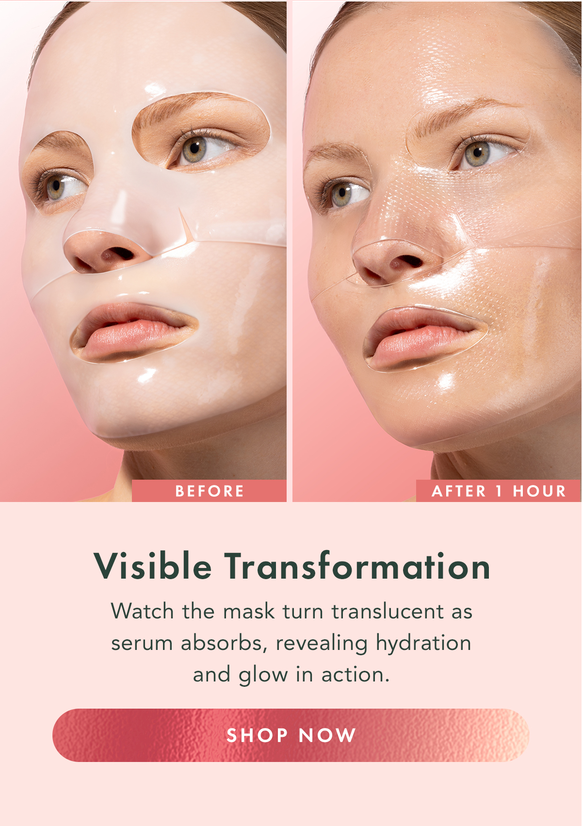 Visible Transformation. Watch the mask turn translucent as serum absorbs, revealing hydration and glow in action. Shop Now. Visible Transformation. Watch the mask turn translucent as serum absorbs, revealing hydration and glow in action. Shop Now.