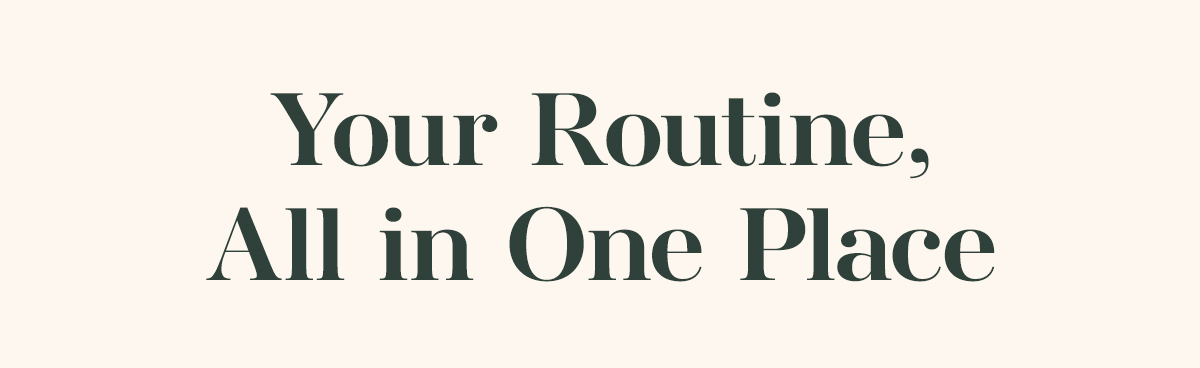 Your Routine, All in One Place