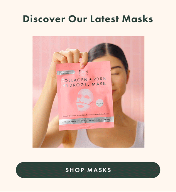 DISCOVER OUR LATEST MASKS. SHOP MASKS DISCOVER OUR LATEST MASKS. SHOP MASKS