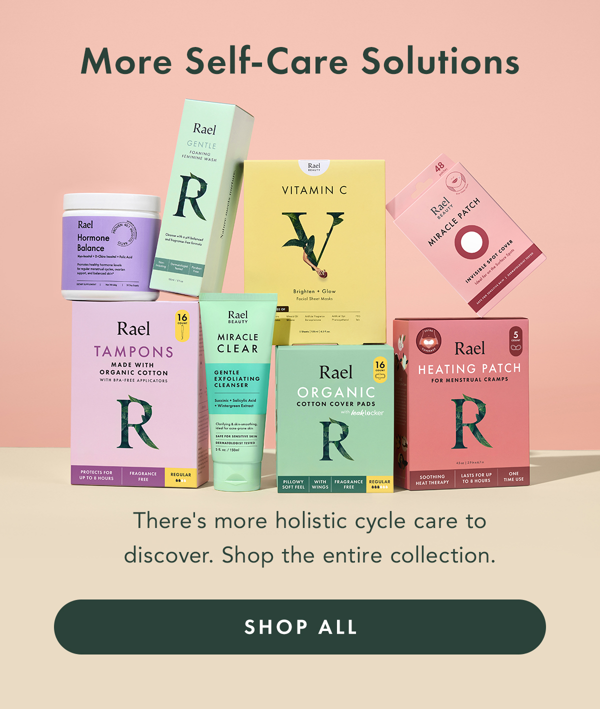 More Self-Care Solutions. There's more holistic cycle care to discover. Shop the entire collection. Shop All. More Self-Care Solutions. There's more holistic cycle care to discover. Shop the entire collection. Shop All.