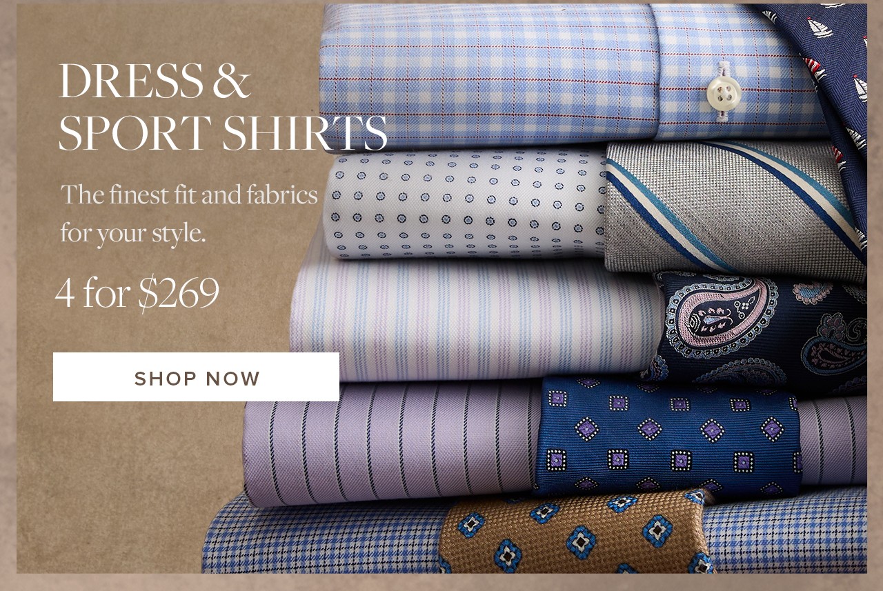 Dress and Sport Shirts 4 for $269 Shop Now