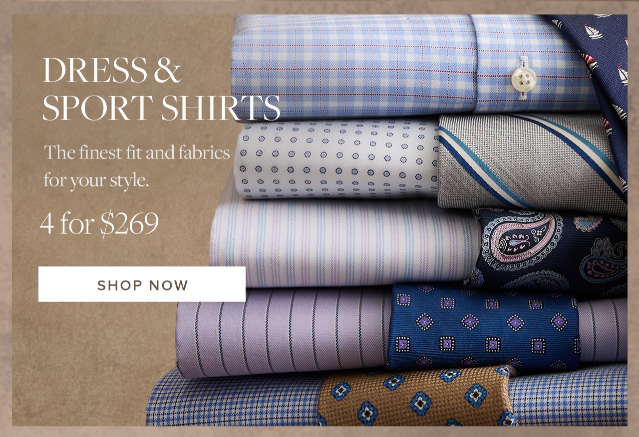 Dress and Sport Shirts 4 for $269 Shop Now