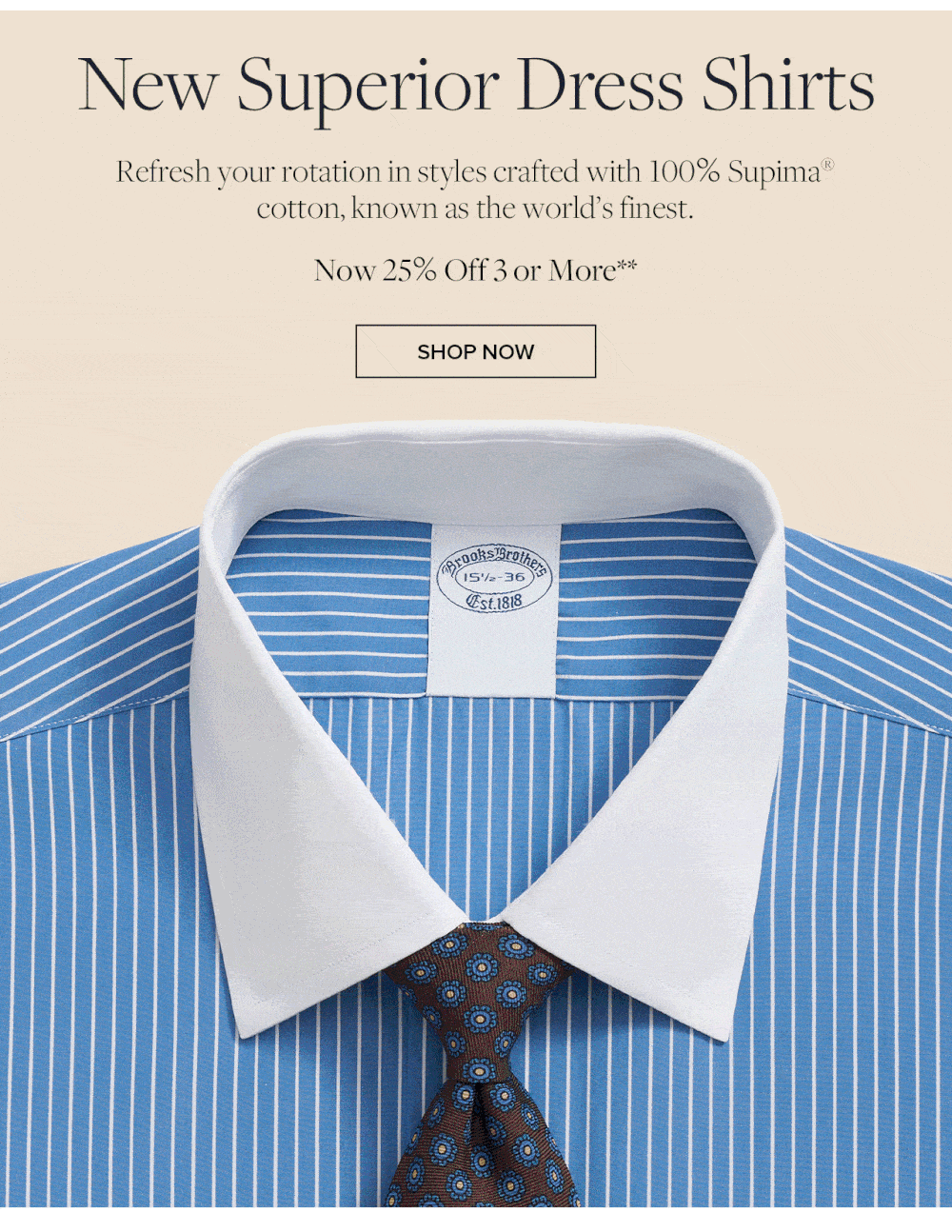 Shop our new superior dress shirts! now 25% Off 3 or more**
