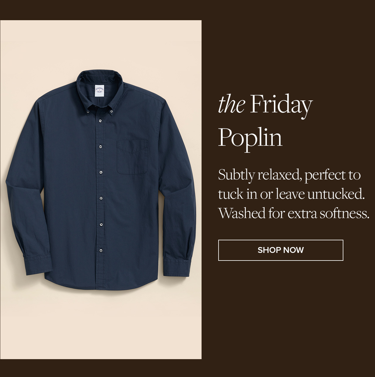 the Friday Poplin | Subtly relaxed, perfect to tuck in or leave untucked. Washed for extra softness. | Shop Now the Friday Poplin | Subtly relaxed, perfect to tuck in or leave untucked. Washed for extra softness. | Shop Now