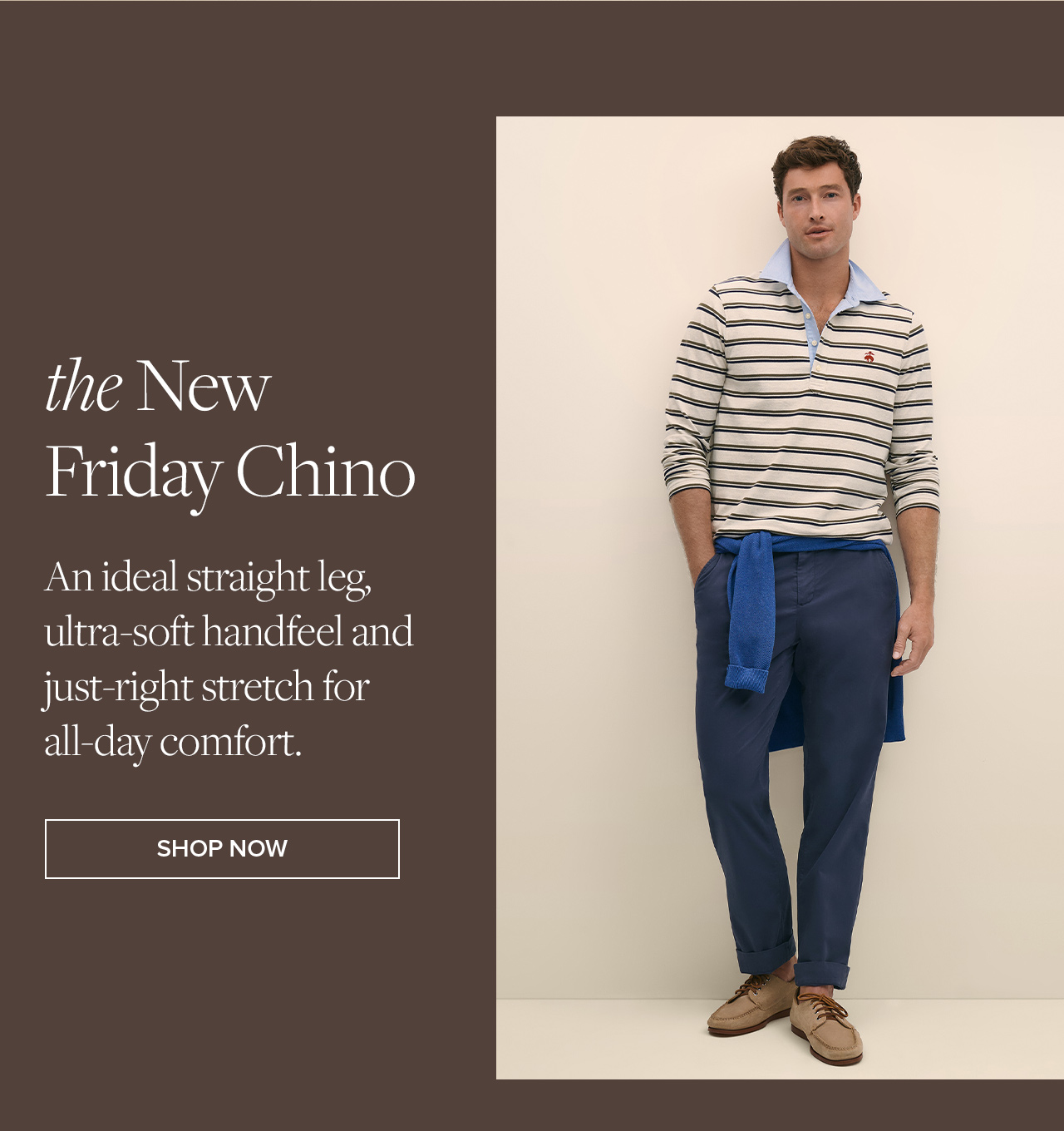 the New Friday Chino | An ideal straight leg, ultra-soft handfeel and just-right stretch for all-day comfort. | Shop Now