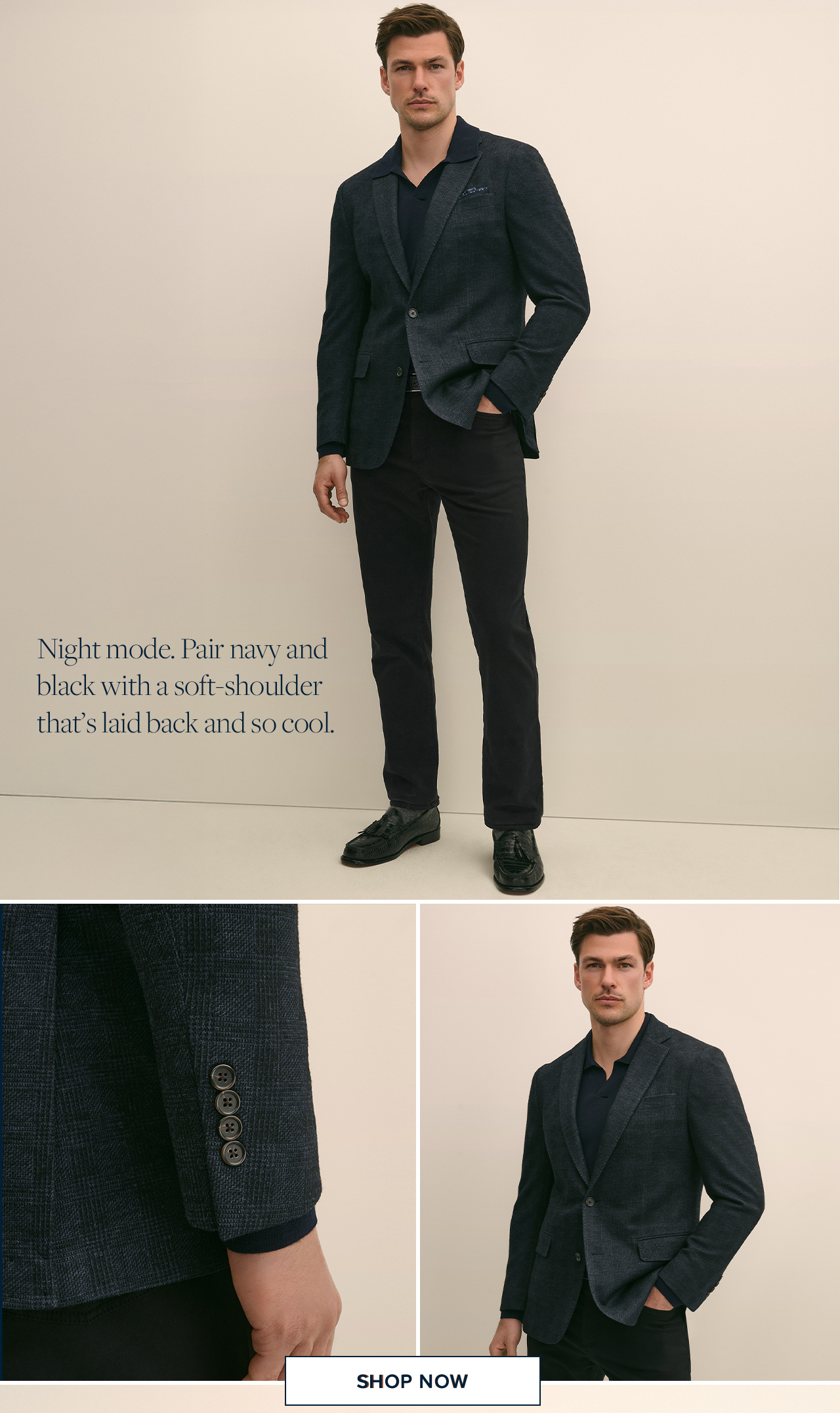 Night mode. Pair navy and black with a soft-shoulder that's laid back and so cool. | Shop Now Night mode. Pair navy and black with a soft-shoulder that's laid back and so cool. | Shop Now