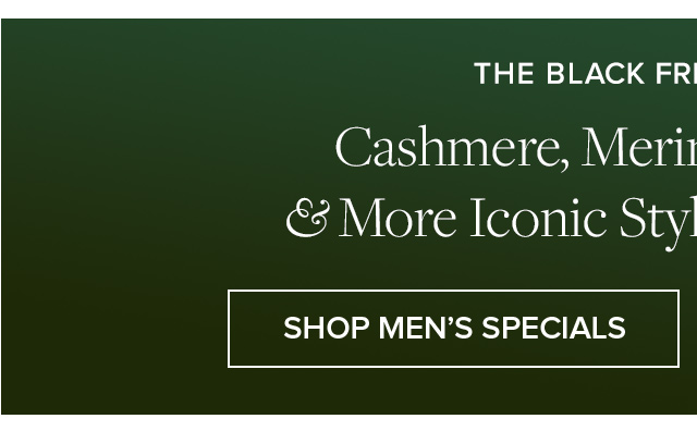 The Black Friday Specials | Cashmere, Merino, Cord, Flannel & More Iconic Styles Starting at $59** | Shop Men's Specials