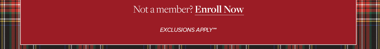 Not a member? Enroll Now | **Exclusions Apply