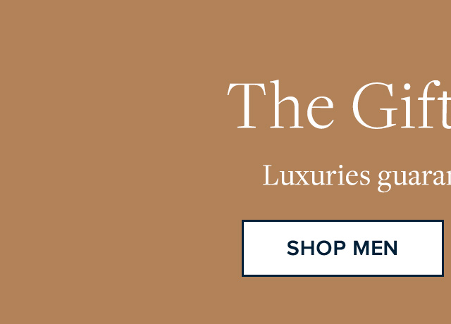 The Gifting Edit | Luxuries guaranteed to please. | Shop Men The Gifting Edit | Luxuries guaranteed to please. | Shop Men