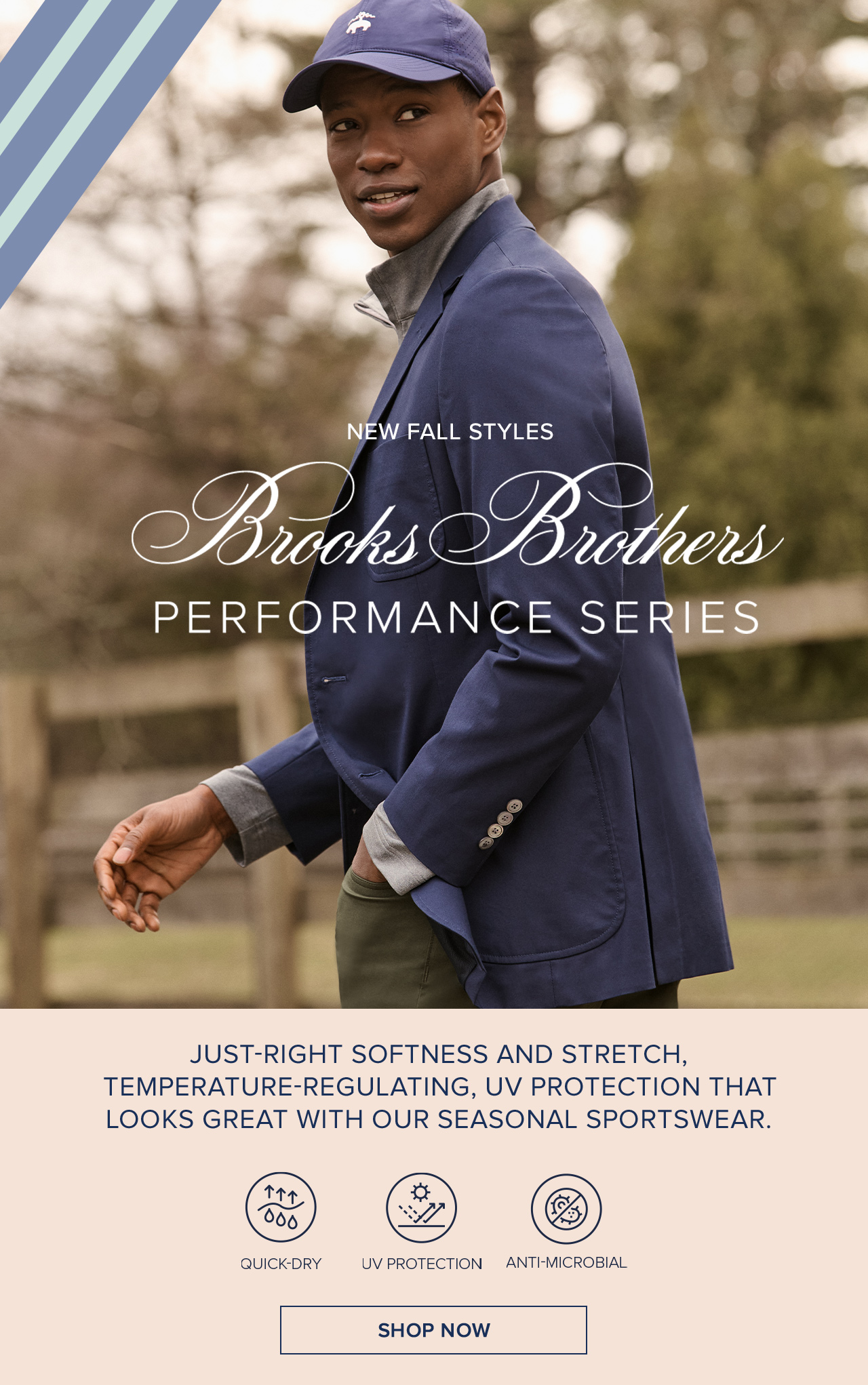 New Fall Styles | Brooks Brothers Performance Series | Just-Right Softness And Stretch, Temperature-Regulating, UV Protection That Looks Great With Our Seasonal Sportswear. | Quick-Dry | UV Protection | Anti-Microbial | Shop Now