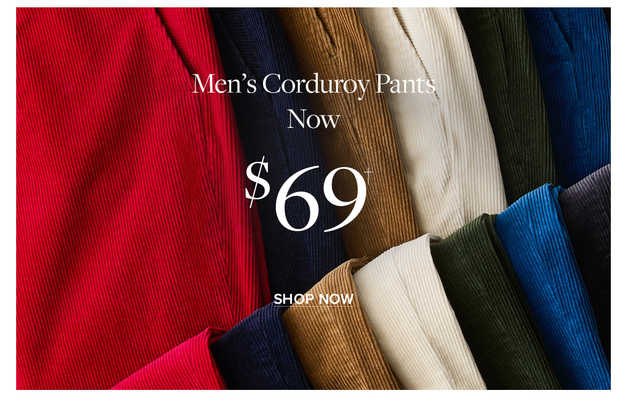 Men's Corduroy Pants Now $69 | Shop Now