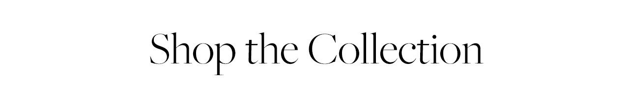 Shop the Collection