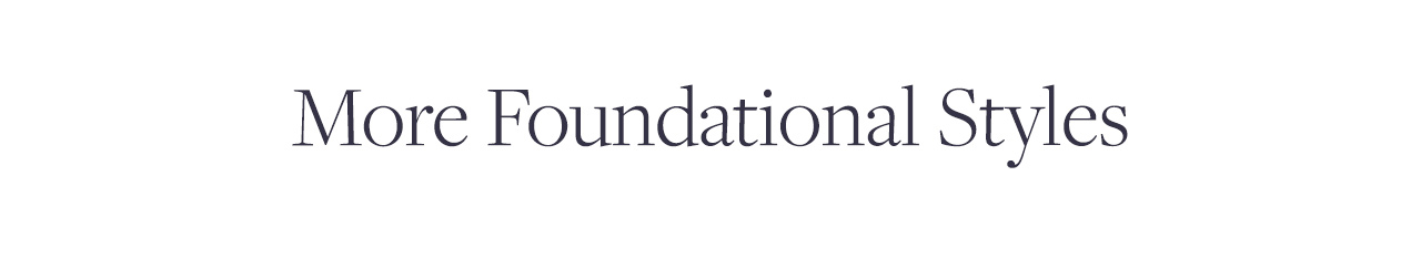 More Foundational Styles