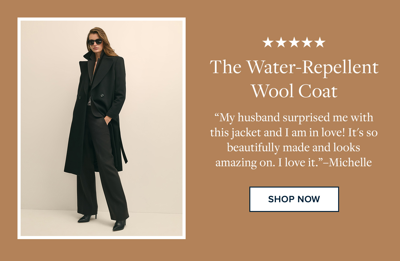 The Water-Repellent Wool Coat | Shop Now The Water-Repellent Wool Coat | Shop Now