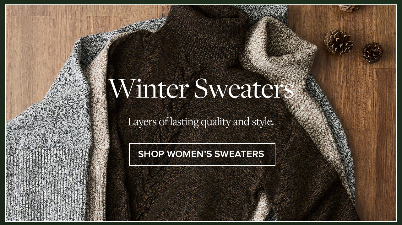 Winter Sweaters | Layers of lasting quality and style. | Shop Women's Sweaters Winter Sweaters | Layers of lasting quality and style. | Shop Women's Sweaters