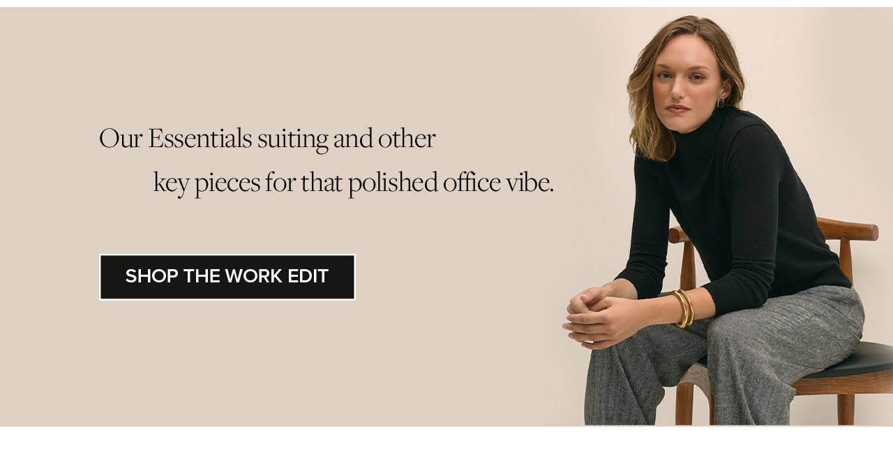 Our Essentials suiting and other key pieces for that polished office vibe. | Shop The Work Edit