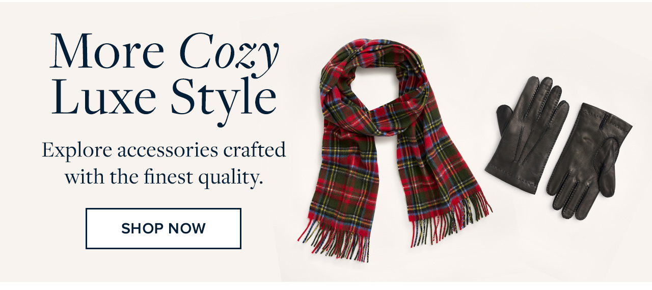 More Cozy Luxe Style | Explore accessories crafted with the finest quality. | Shop Now