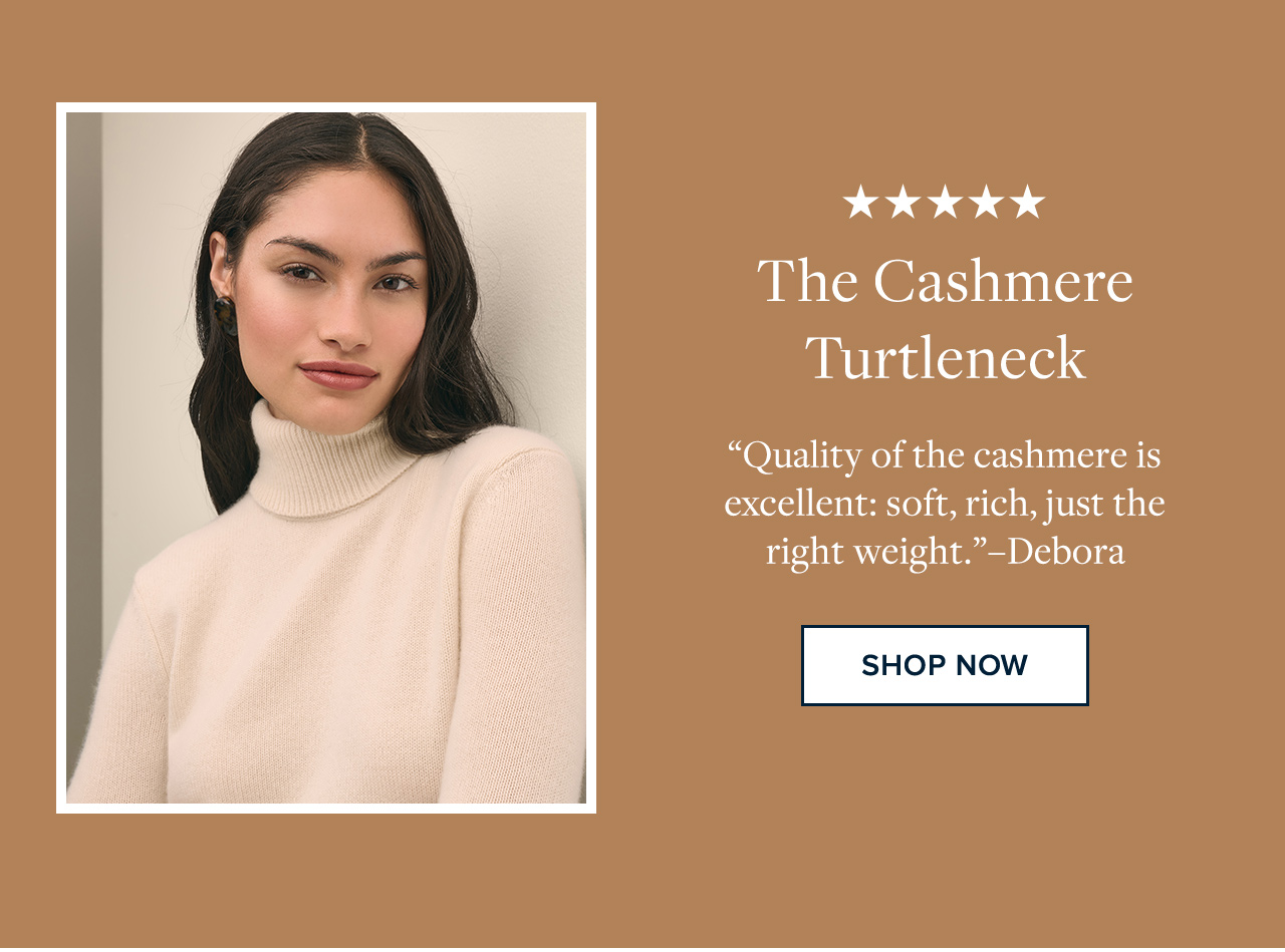 The Cashmere Turtleneck | Shop Now The Cashmere Turtleneck | Shop Now