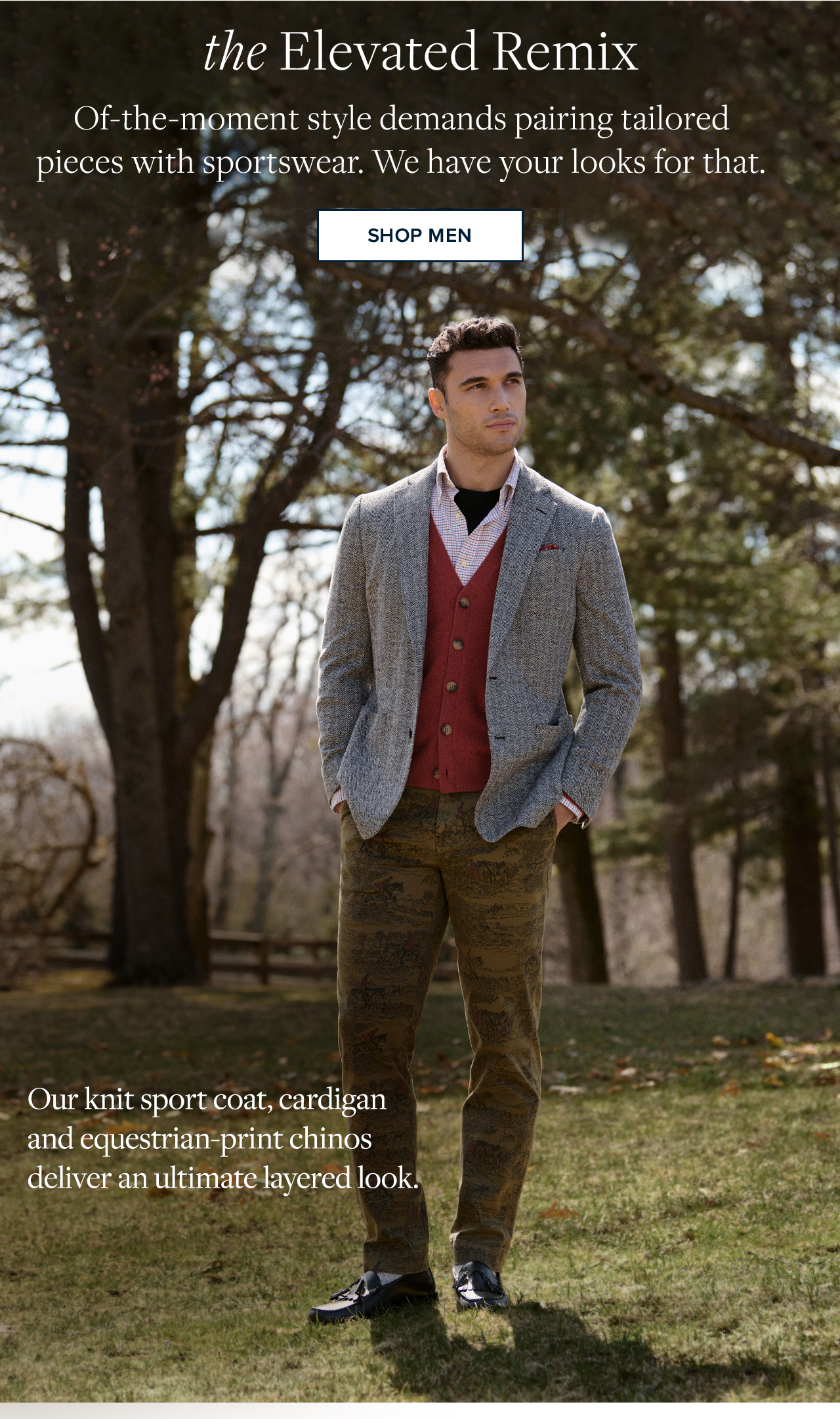 the Elevated Remix | Of-the-moment style demands pairing tailored pieces with sportswear. We have your looks for that. | Shop Men | Our knit sport coat, cardigan and equestrian-print chinos deliver an ultimate layered look.