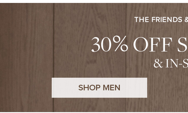 The Friends and Family Event 30% Off Sitewide and In-Store Shop Men