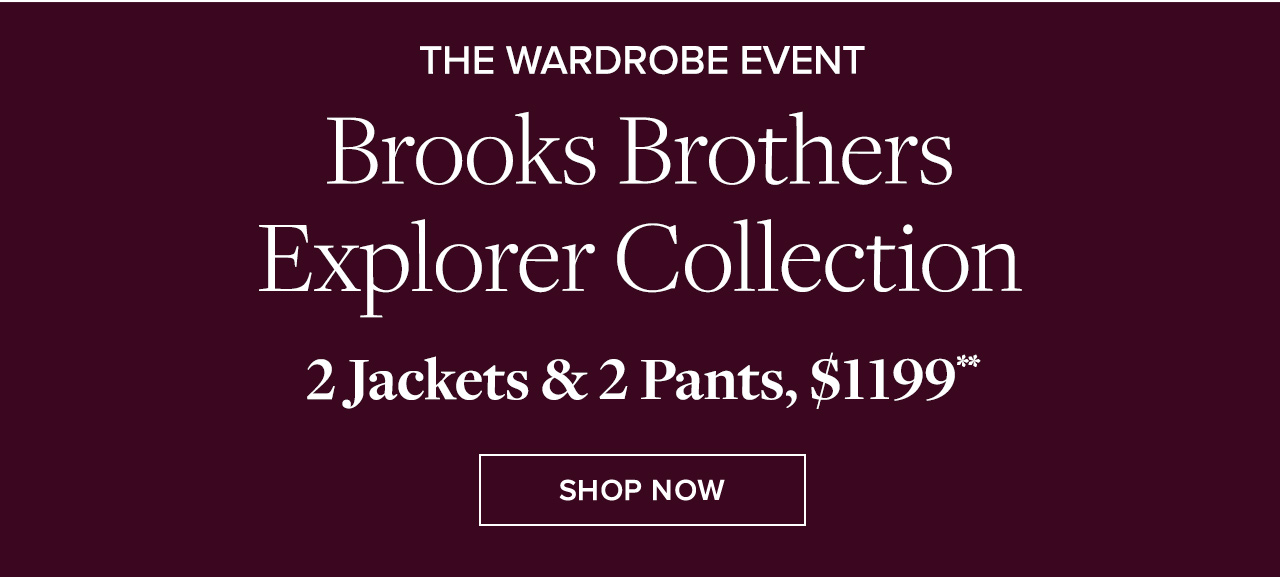 The Wardrobe Event | Brooks Brothers Explorer Collection | 2 Jackets & 2 Pants, $1199** | Shop Now