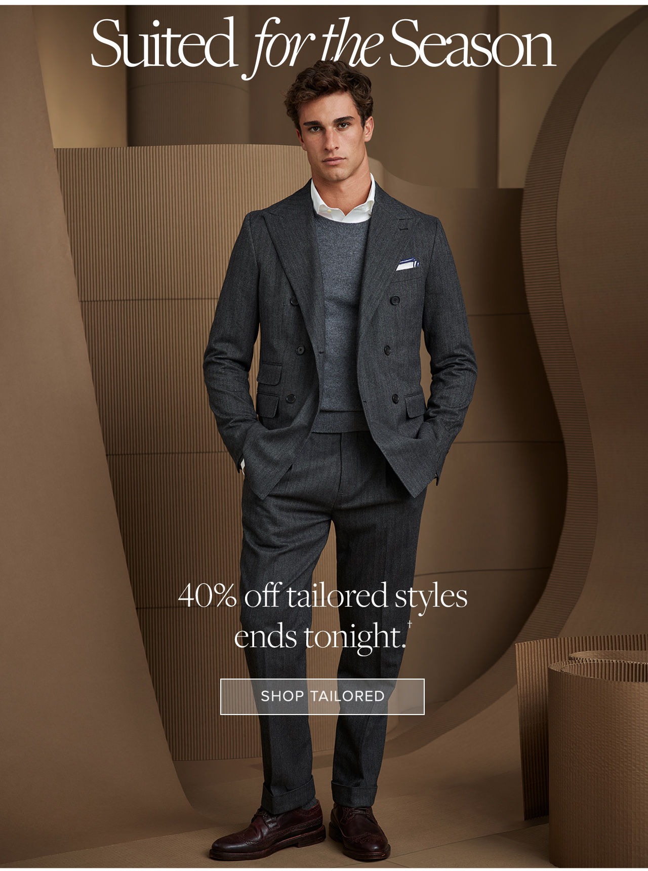 Suited for the Season | 40% off tailored styles ends tonight. | Shop Tailored